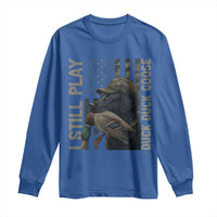 Funny I Still Play Duck Duck Goose Long Sleeve Shirt Duck Hunting Dog Back Lab - Wonder Print Shop
