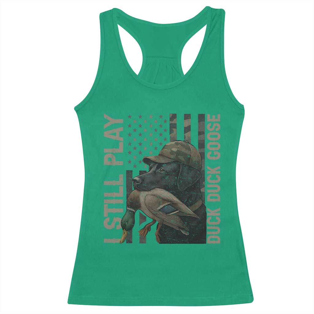 Funny I Still Play Duck Duck Goose Racerback Tank Top Duck Hunting Dog Back Lab - Wonder Print Shop
