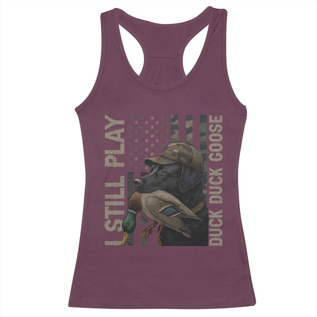 Funny I Still Play Duck Duck Goose Racerback Tank Top Duck Hunting Dog Back Lab - Wonder Print Shop
