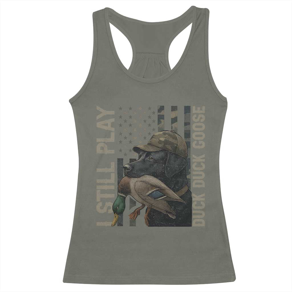 Funny I Still Play Duck Duck Goose Racerback Tank Top Duck Hunting Dog Back Lab - Wonder Print Shop