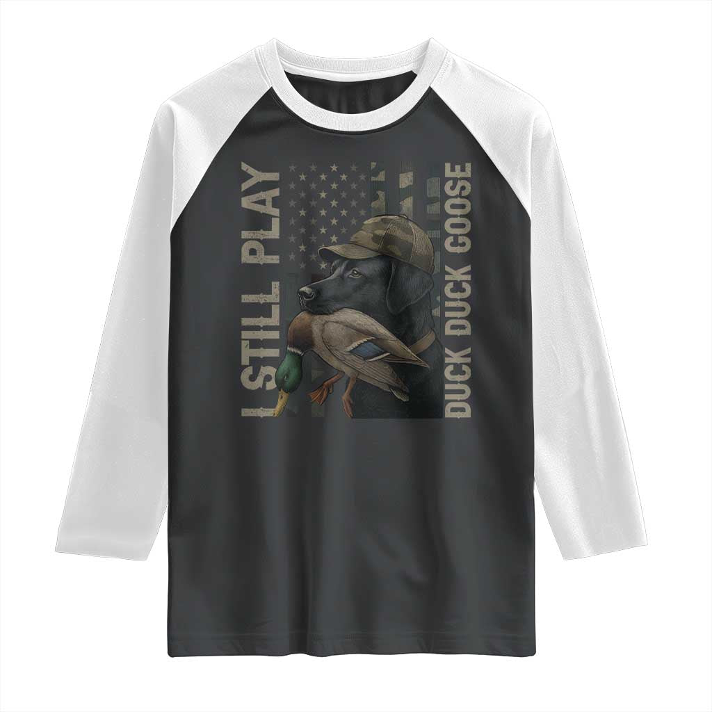 Funny I Still Play Duck Duck Goose Raglan Shirt Duck Hunting Dog Back Lab - Wonder Print Shop