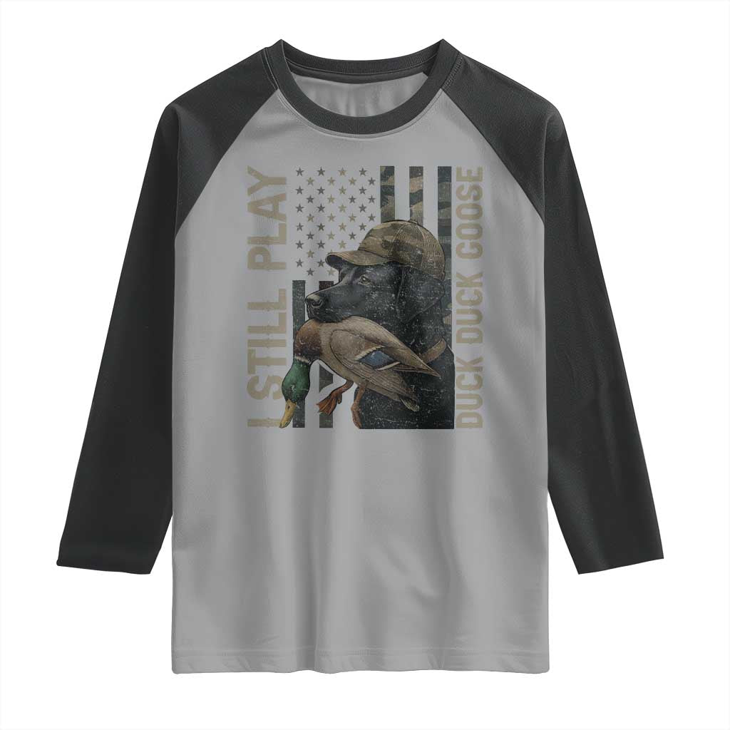 Funny I Still Play Duck Duck Goose Raglan Shirt Duck Hunting Dog Back Lab - Wonder Print Shop
