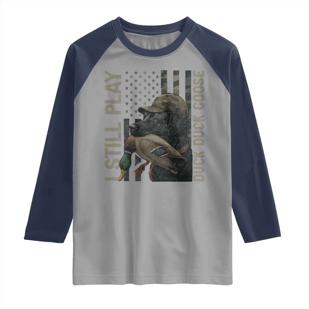 Funny I Still Play Duck Duck Goose Raglan Shirt Duck Hunting Dog Back Lab - Wonder Print Shop