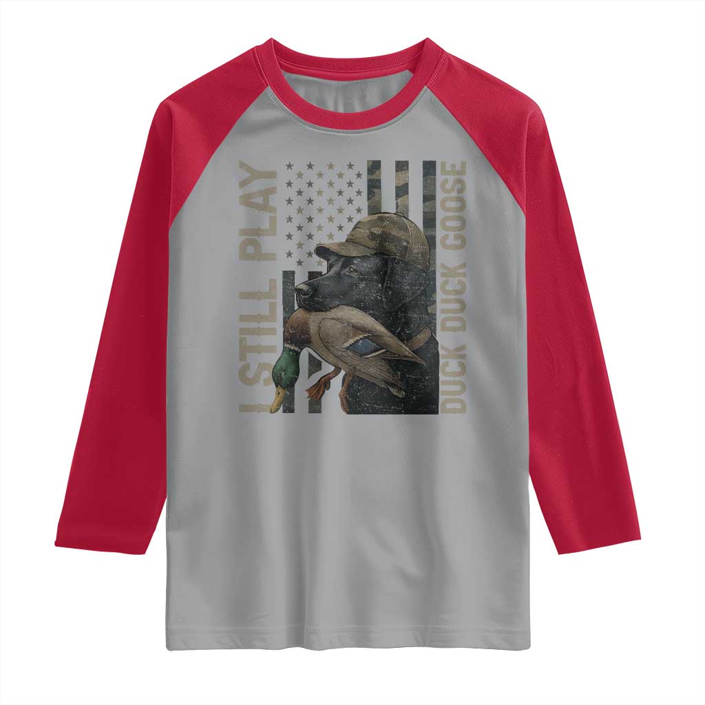 Funny I Still Play Duck Duck Goose Raglan Shirt Duck Hunting Dog Back Lab - Wonder Print Shop