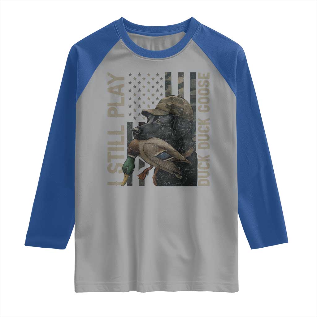 Funny I Still Play Duck Duck Goose Raglan Shirt Duck Hunting Dog Back Lab - Wonder Print Shop