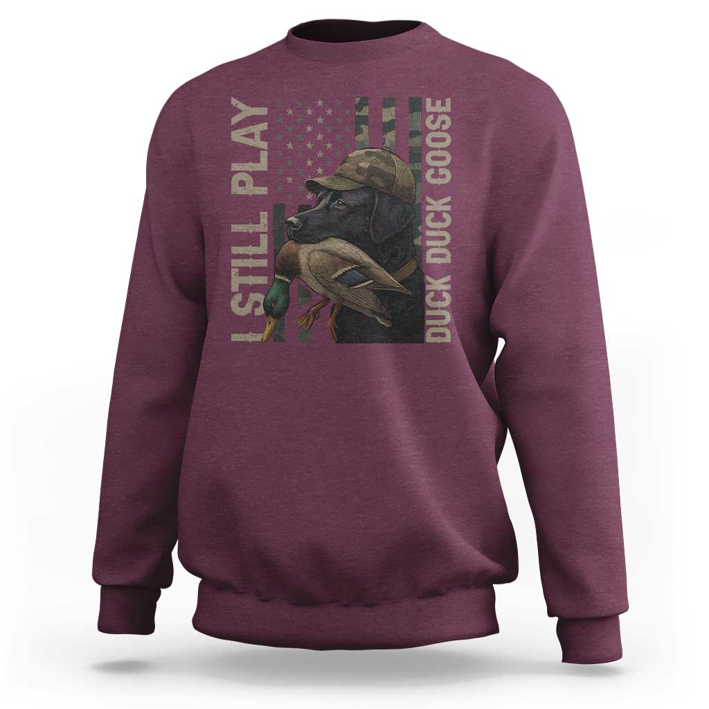 Funny I Still Play Duck Duck Goose Sweatshirt Duck Hunting Dog Back Lab - Wonder Print Shop