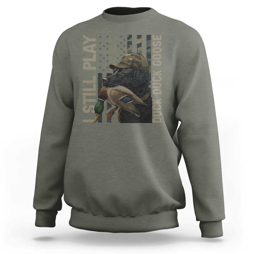 Funny I Still Play Duck Duck Goose Sweatshirt Duck Hunting Dog Back Lab - Wonder Print Shop