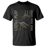 Funny I Still Play Duck Duck Goose T Shirt Duck Hunting Dog Back Lab - Wonder Print Shop