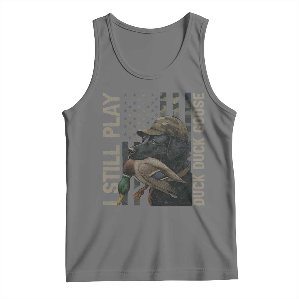 Funny I Still Play Duck Duck Goose Tank Top Duck Hunting Dog Back Lab - Wonder Print Shop