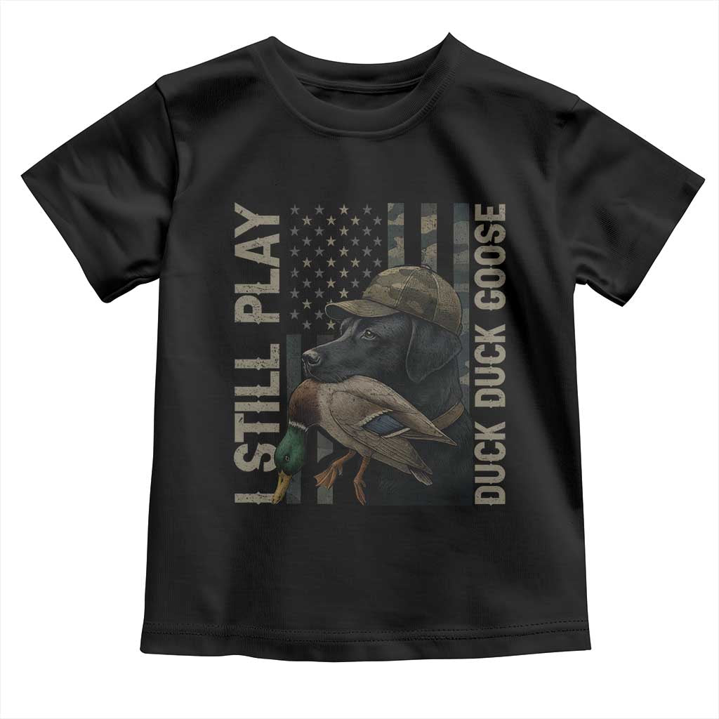 Funny I Still Play Duck Duck Goose Toddler T Shirt Duck Hunting Dog Back Lab - Wonder Print Shop