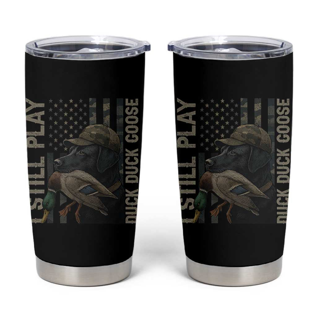 Funny I Still Play Duck Duck Goose Tumbler Cup Duck Hunting Dog Back Lab - Wonder Print Shop