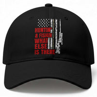 Hunting And Fishing What Else Is There Baseball Cap Vintage American Flag
