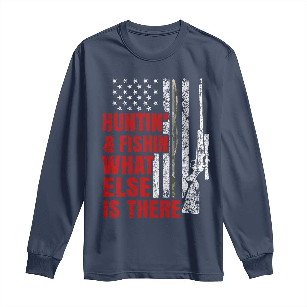 Hunting And Fishing What Else Is There Long Sleeve Shirt Vintage American Flag - Wonder Print Shop