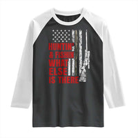 Hunting And Fishing What Else Is There Raglan Shirt Vintage American Flag - Wonder Print Shop