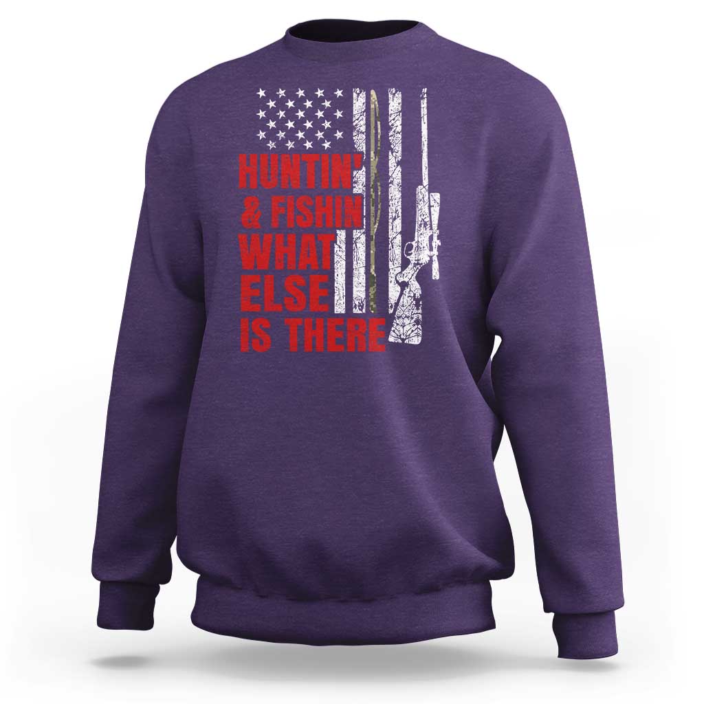Hunting And Fishing What Else Is There Sweatshirt Vintage American Flag - Wonder Print Shop