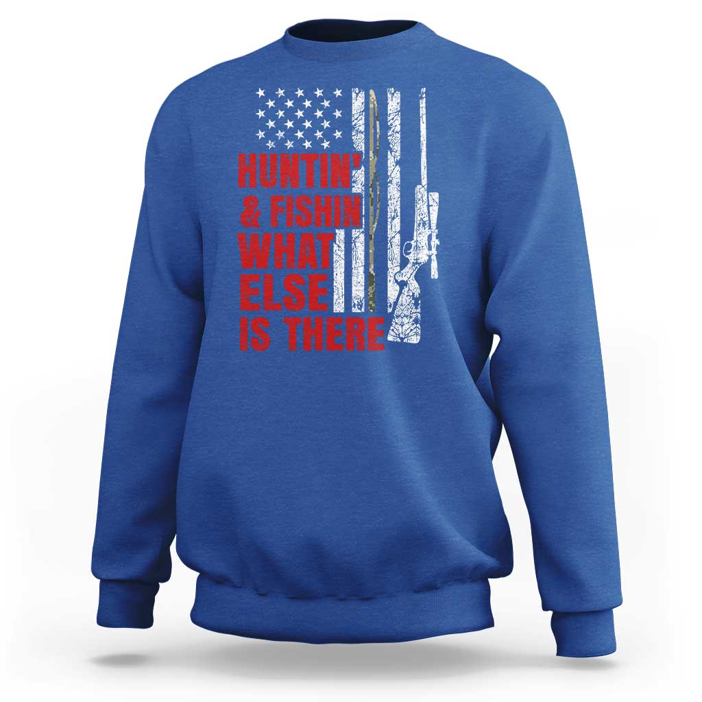Hunting And Fishing What Else Is There Sweatshirt Vintage American Flag - Wonder Print Shop