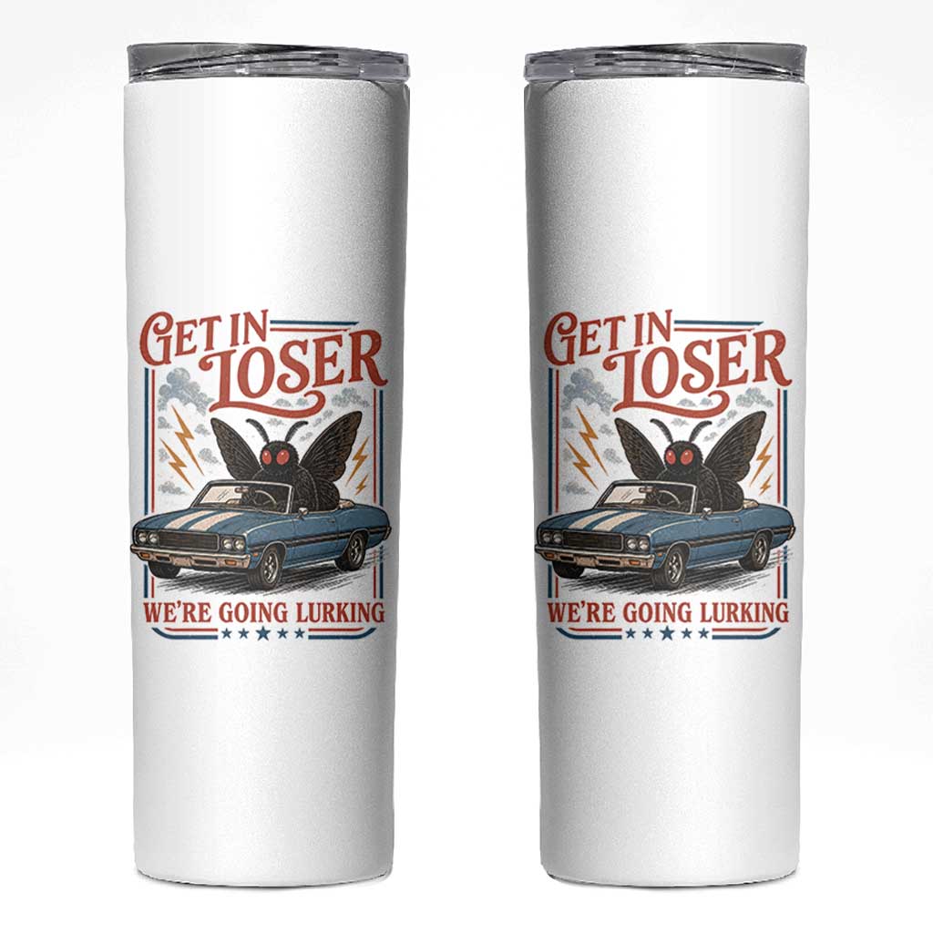 Funny Mothman Skinny Tumbler Get In Loser We Are Going Lurking Cryptid Lover