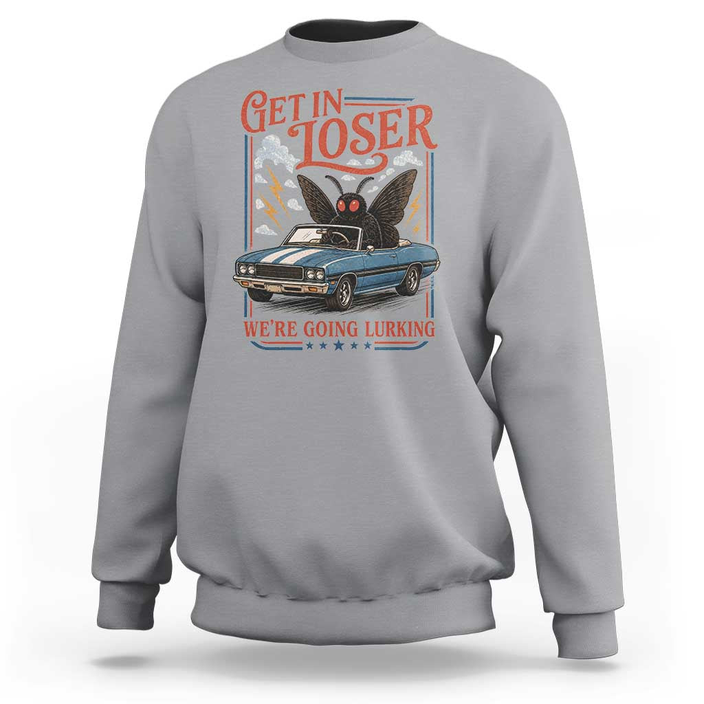 Funny Mothman Sweatshirt Get In Loser We Are Going Lurking Cryptid Lover