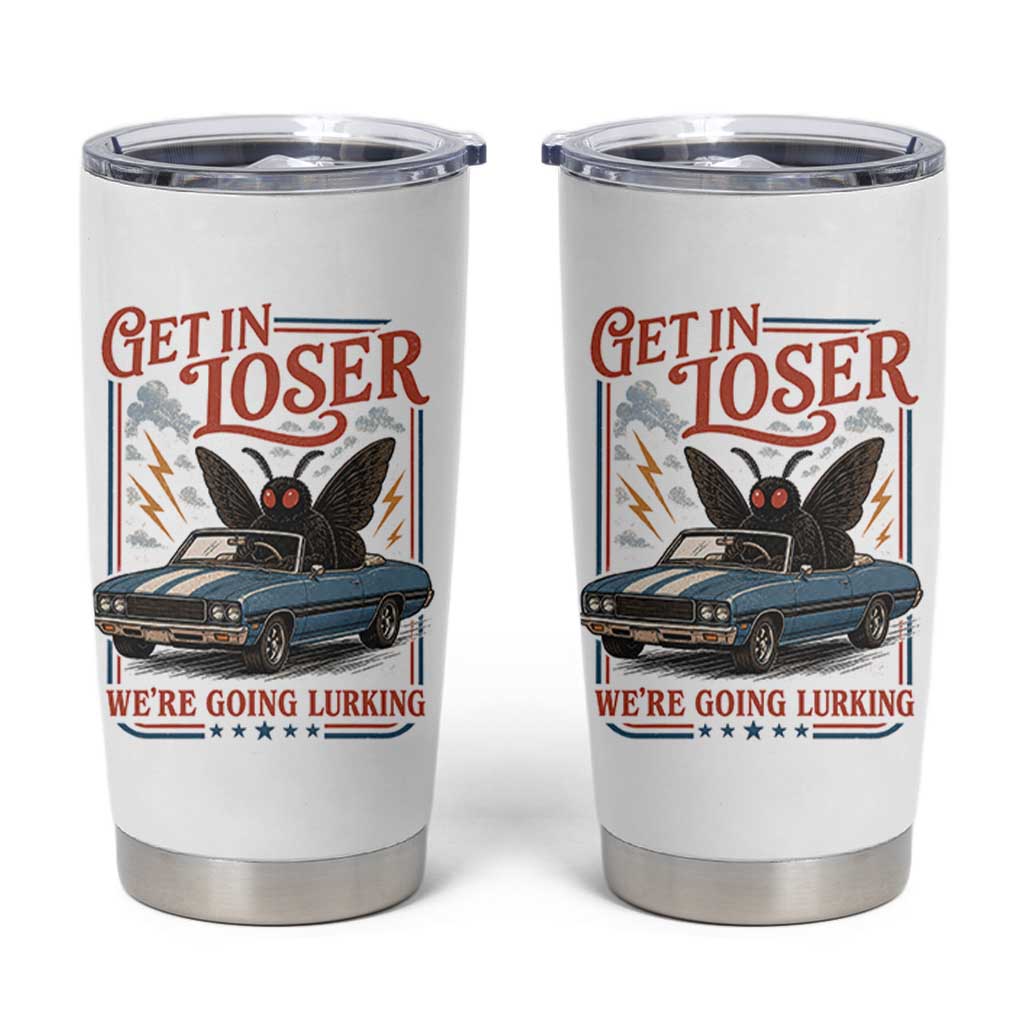 Funny Mothman Tumbler Cup Get In Loser We Are Going Lurking Cryptid Lover
