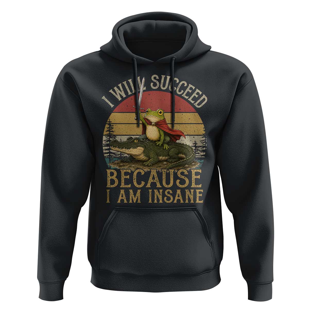 I Will Succeed Because I Am Insane Funny Frog Riding Alligator Hoodie