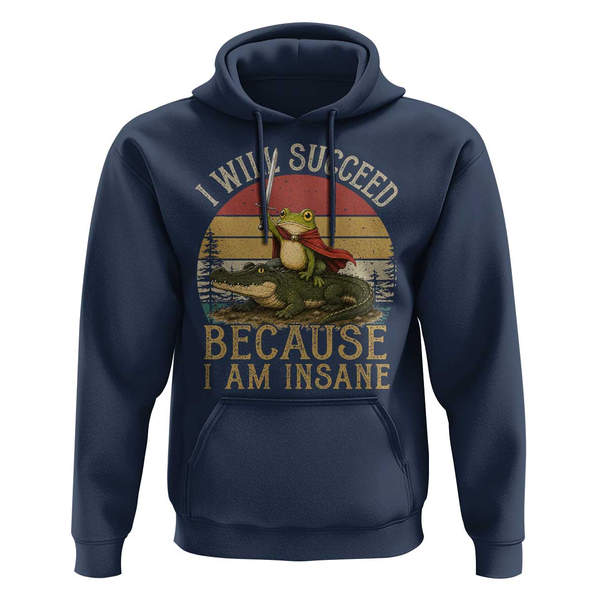 I Will Succeed Because I Am Insane Funny Frog Riding Alligator Hoodie