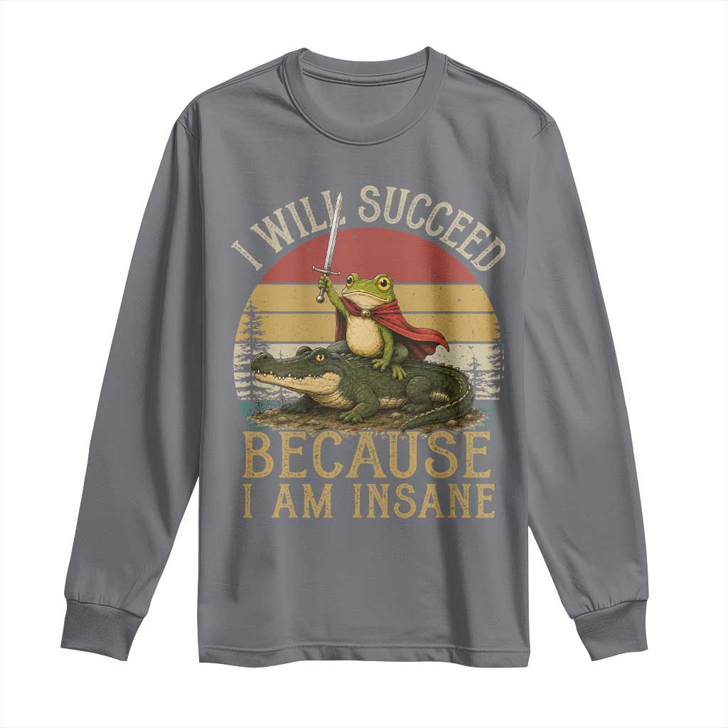 I Will Succeed Because I Am Insane Funny Frog Riding Alligator Long Sleeve Shirt