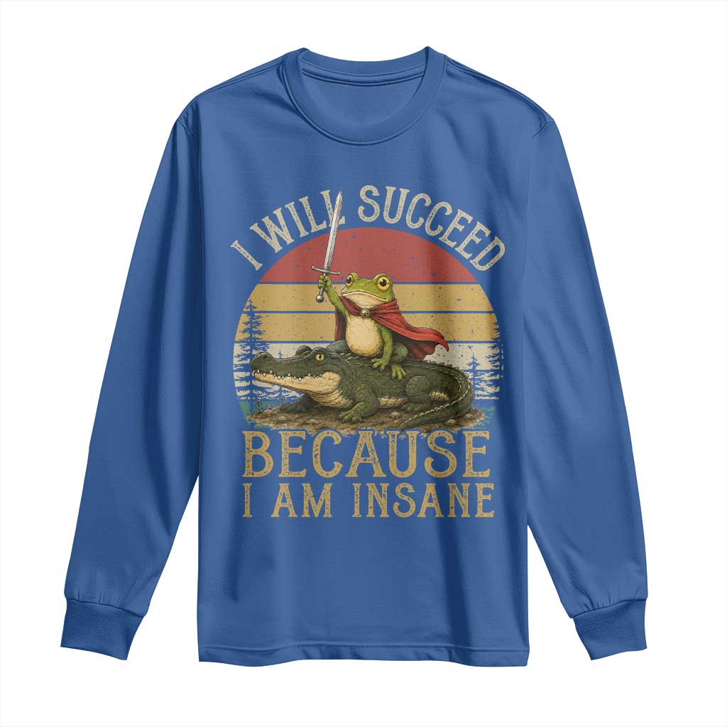 I Will Succeed Because I Am Insane Funny Frog Riding Alligator Long Sleeve Shirt