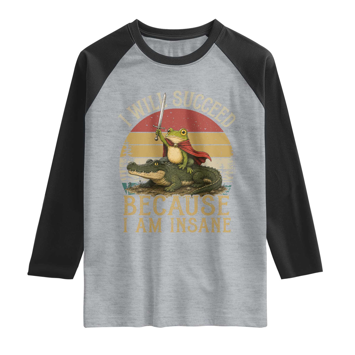I Will Succeed Because I Am Insane Funny Frog Riding Alligator Raglan Shirt