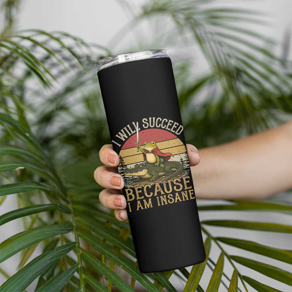 I Will Succeed Because I Am Insane Funny Frog Riding Alligator Skinny Tumbler