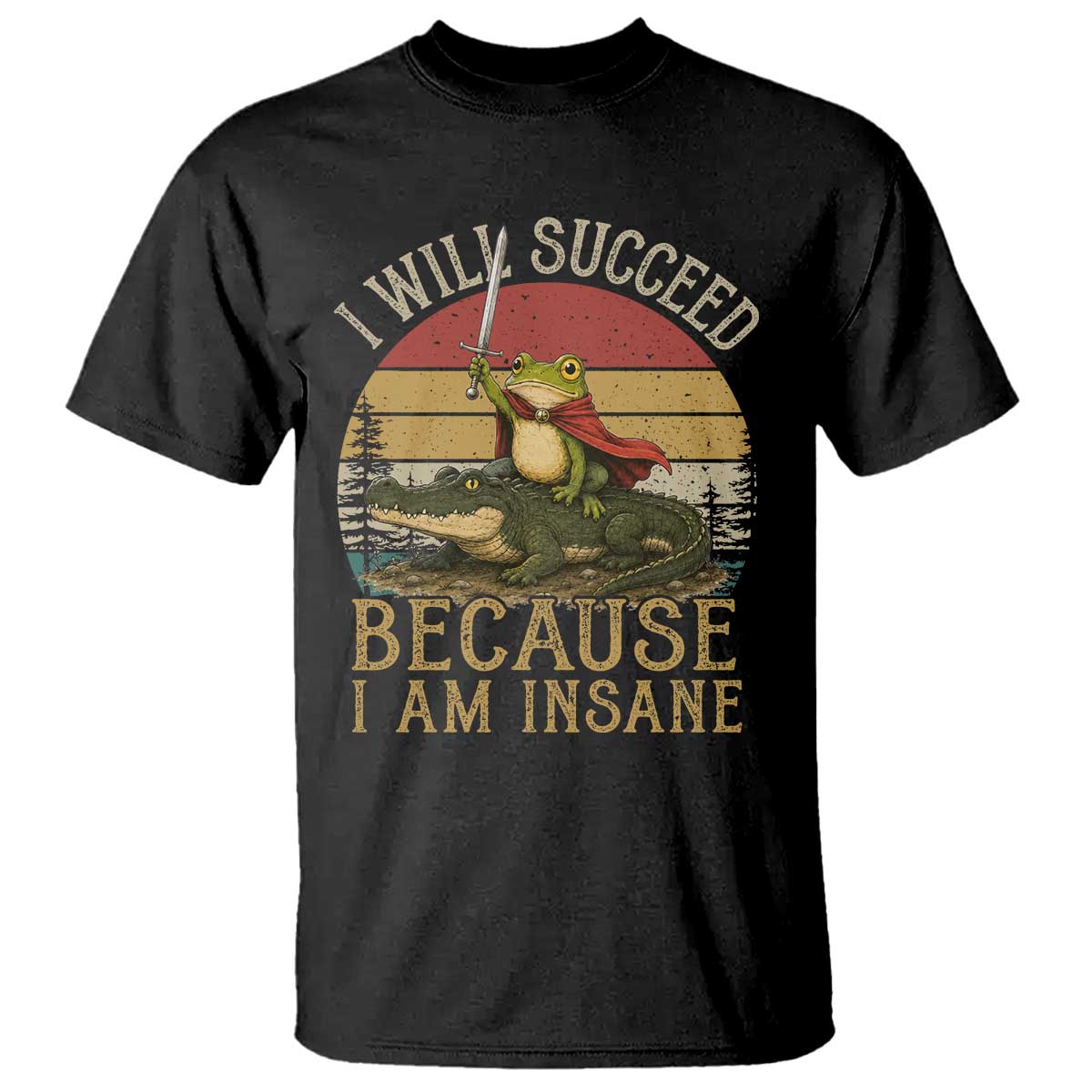 I Will Succeed Because I Am Insane Funny Frog Riding Alligator T Shirt