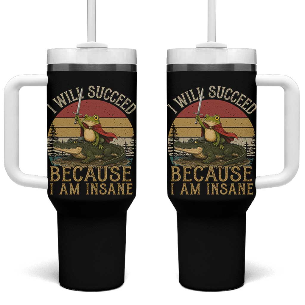 I Will Succeed Because I Am Insane Funny Frog Riding Alligator Tumbler With Handle