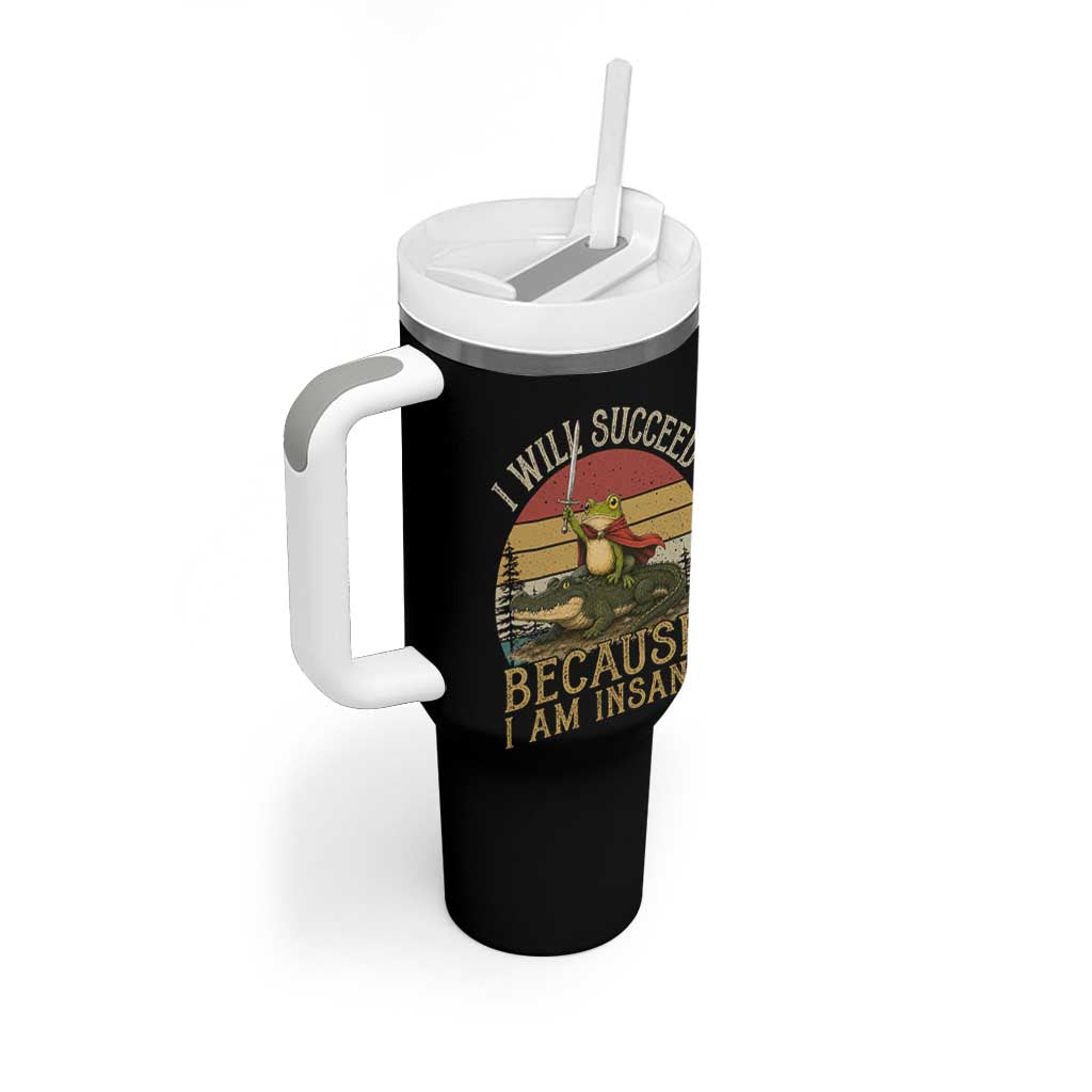 I Will Succeed Because I Am Insane Funny Frog Riding Alligator Tumbler With Handle