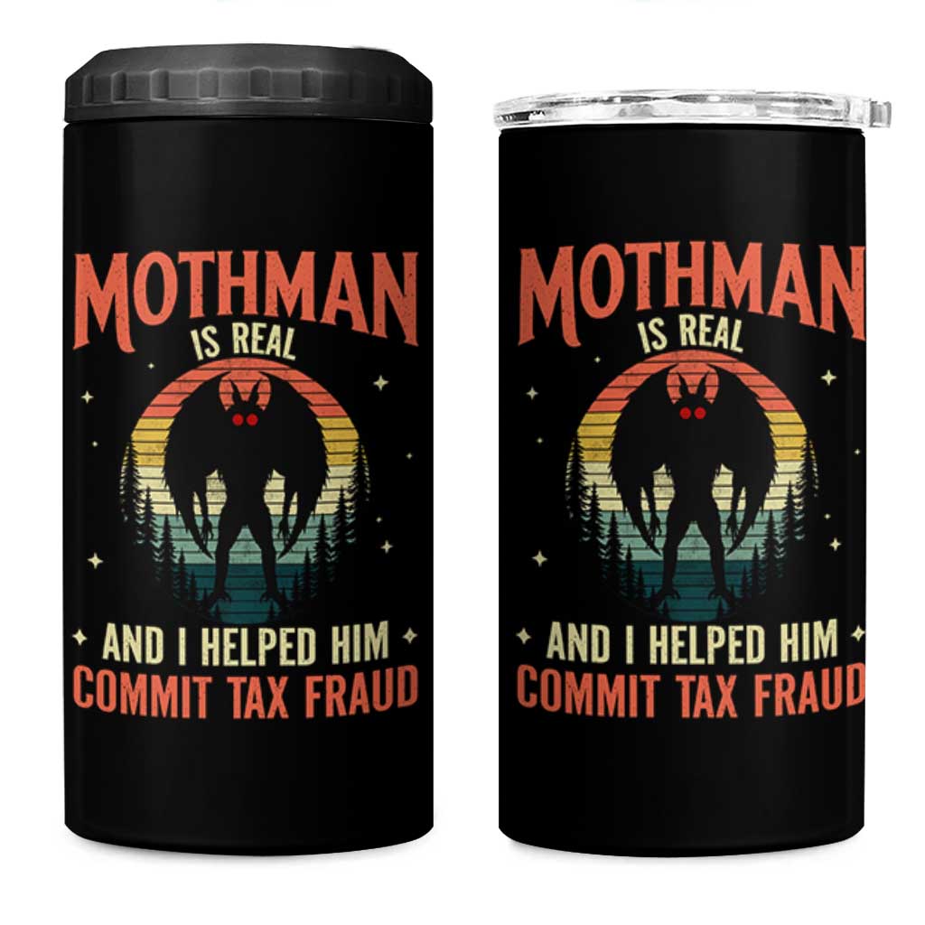 Funny Mothman Is Real And I Helped Him Commit Tax Fraud 4 in 1 Can Cooler Tumbler Retro Cryptid Cryptozoology