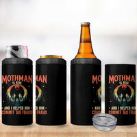 Funny Mothman Is Real And I Helped Him Commit Tax Fraud 4 in 1 Can Cooler Tumbler Retro Cryptid Cryptozoology