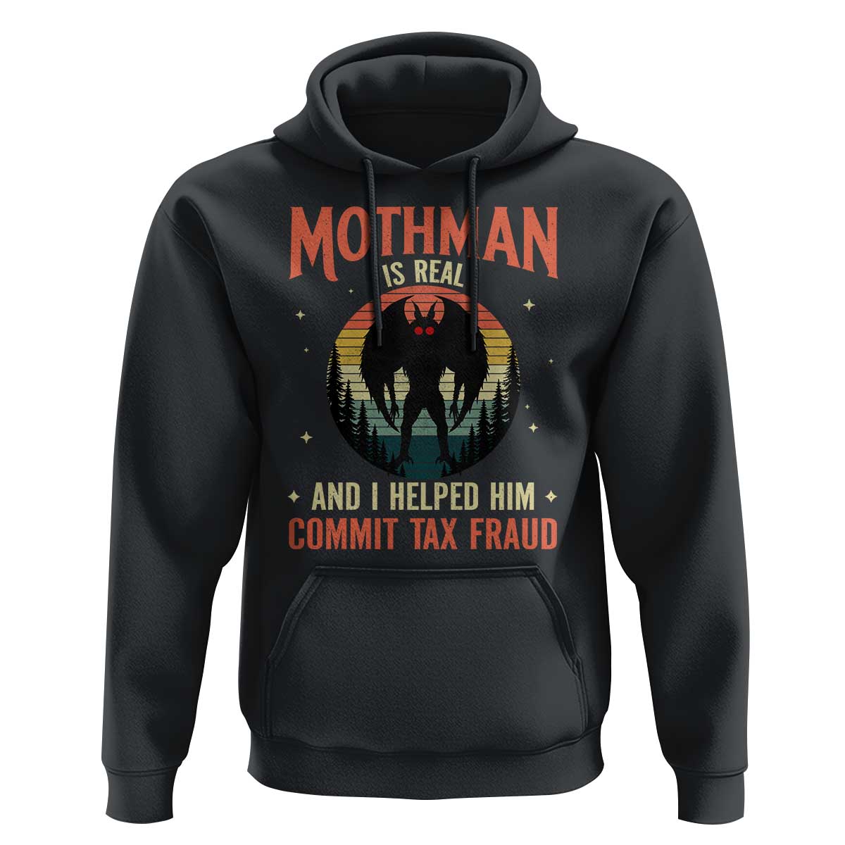 Funny Mothman Is Real And I Helped Him Commit Tax Fraud Hoodie Retro Cryptid Cryptozoology