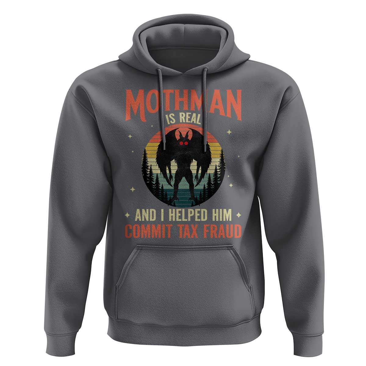 Funny Mothman Is Real And I Helped Him Commit Tax Fraud Hoodie Retro Cryptid Cryptozoology