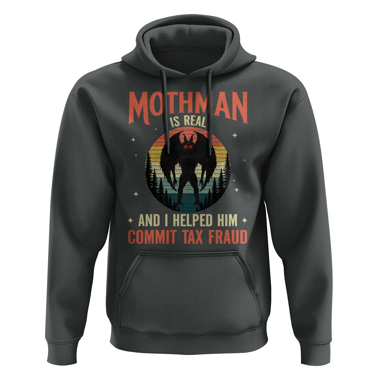 Funny Mothman Is Real And I Helped Him Commit Tax Fraud Hoodie Retro Cryptid Cryptozoology