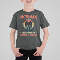 Funny Mothman Is Real And I Helped Him Commit Tax Fraud T Shirt For Kid Retro Cryptid Cryptozoology