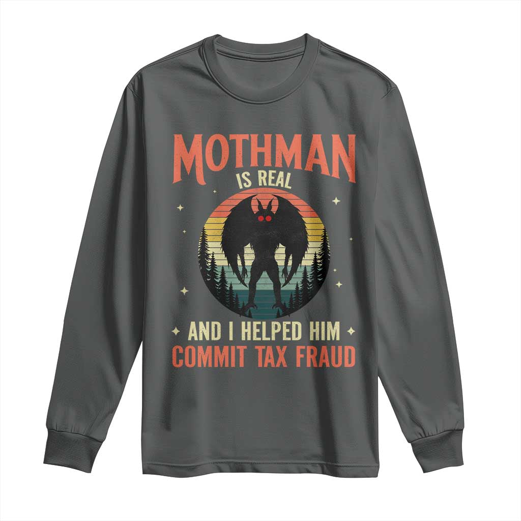 Funny Mothman Is Real And I Helped Him Commit Tax Fraud Long Sleeve Shirt Retro Cryptid Cryptozoology