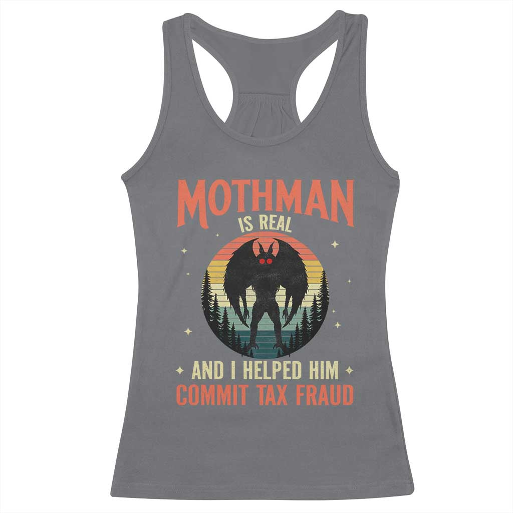 Funny Mothman Is Real And I Helped Him Commit Tax Fraud Racerback Tank Top Retro Cryptid Cryptozoology