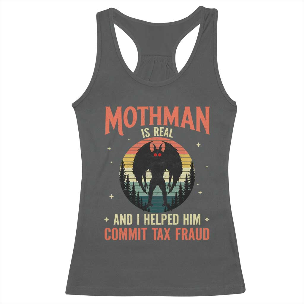 Funny Mothman Is Real And I Helped Him Commit Tax Fraud Racerback Tank Top Retro Cryptid Cryptozoology