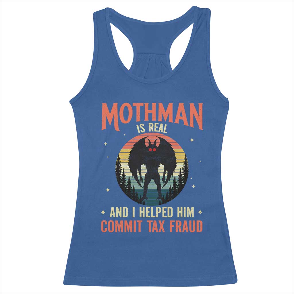 Funny Mothman Is Real And I Helped Him Commit Tax Fraud Racerback Tank Top Retro Cryptid Cryptozoology