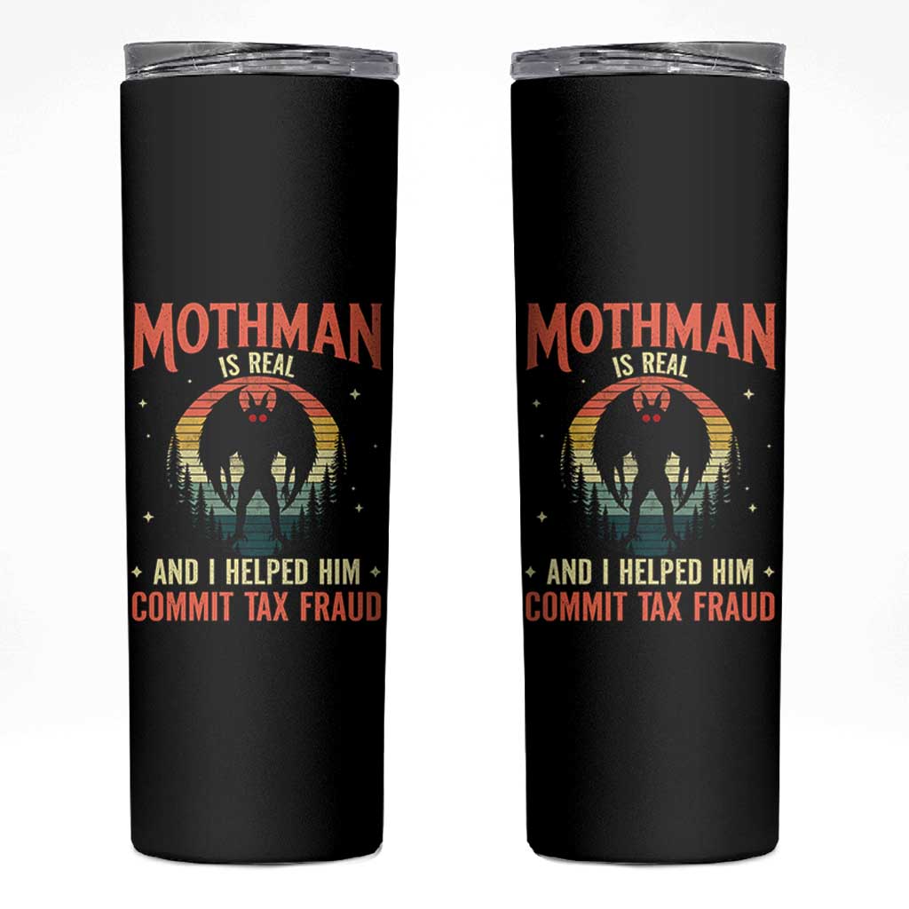 Funny Mothman Is Real And I Helped Him Commit Tax Fraud Skinny Tumbler Retro Cryptid Cryptozoology