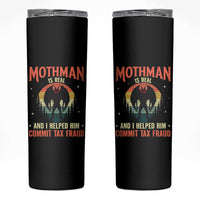Funny Mothman Is Real And I Helped Him Commit Tax Fraud Skinny Tumbler Retro Cryptid Cryptozoology