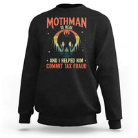 Funny Mothman Is Real And I Helped Him Commit Tax Fraud Sweatshirt Retro Cryptid Cryptozoology