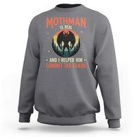 Funny Mothman Is Real And I Helped Him Commit Tax Fraud Sweatshirt Retro Cryptid Cryptozoology