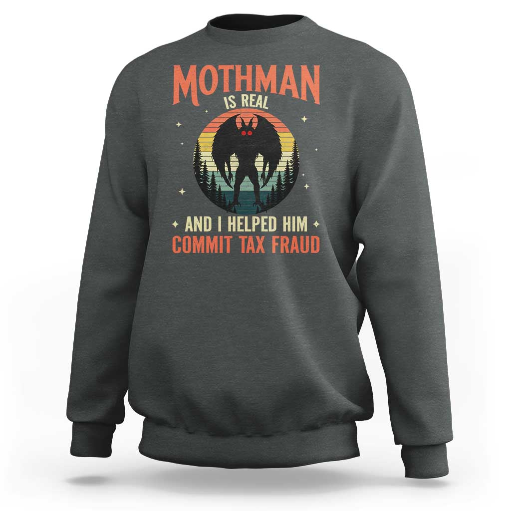 Funny Mothman Is Real And I Helped Him Commit Tax Fraud Sweatshirt Retro Cryptid Cryptozoology