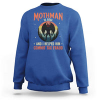 Funny Mothman Is Real And I Helped Him Commit Tax Fraud Sweatshirt Retro Cryptid Cryptozoology