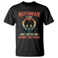 Funny Mothman Is Real And I Helped Him Commit Tax Fraud T Shirt Retro Cryptid Cryptozoology