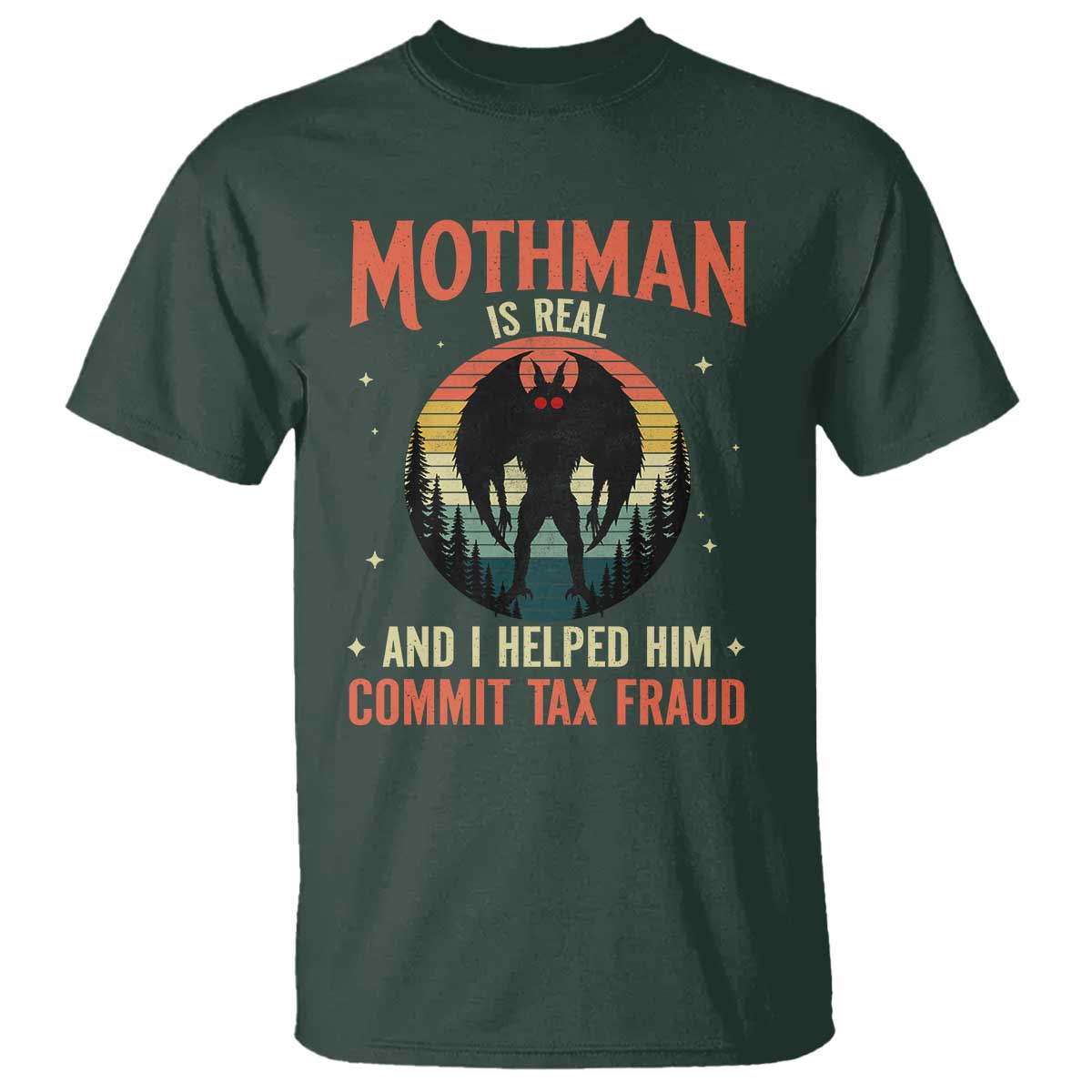 Funny Mothman Is Real And I Helped Him Commit Tax Fraud T Shirt Retro Cryptid Cryptozoology